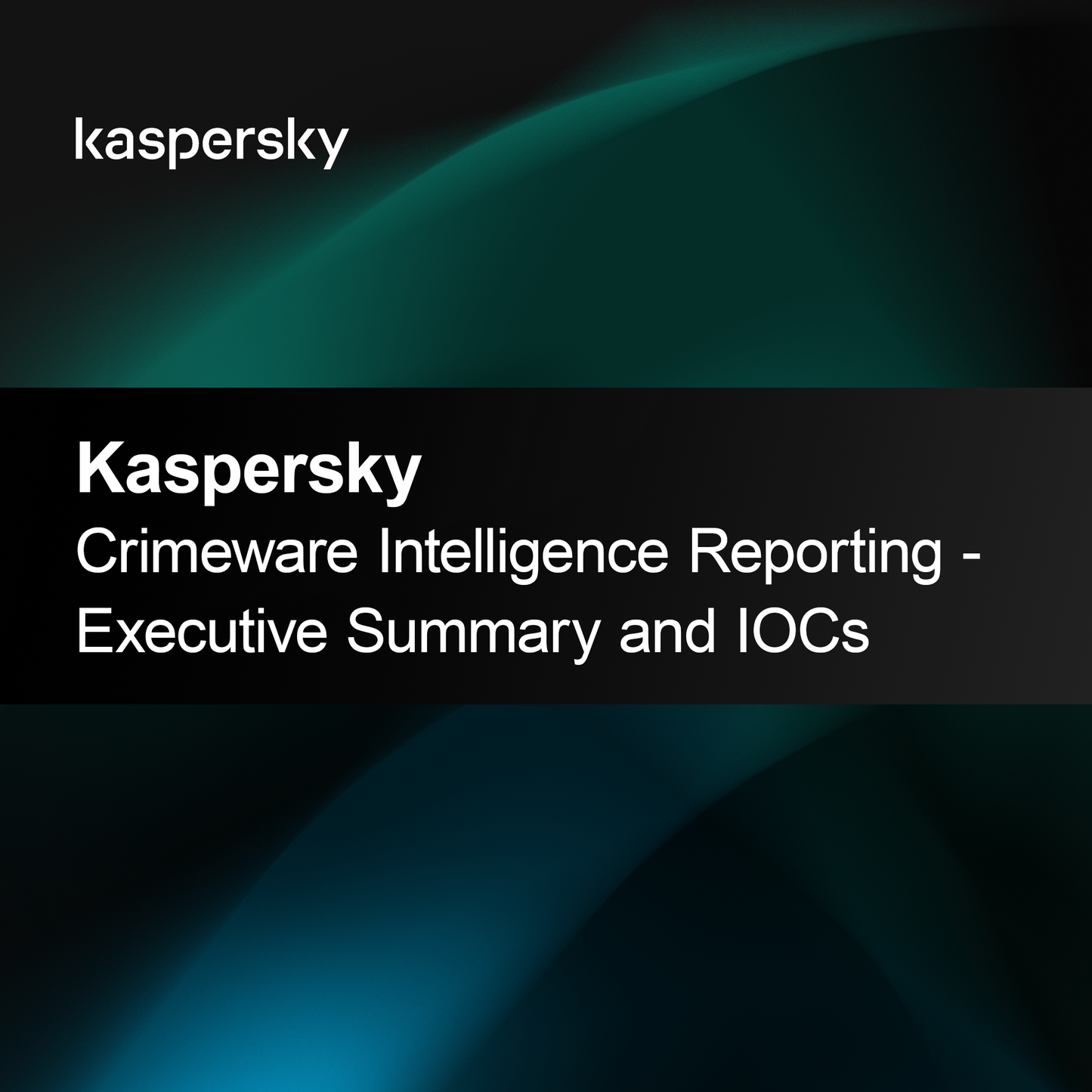 Kaspersky Crimeware Intelligence Reporting - Výkonný souhrn a IOCs